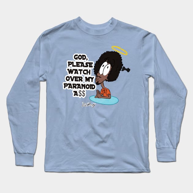 Please Watch Over My Paranoid A$$ Long Sleeve T-Shirt by D.J. Berry